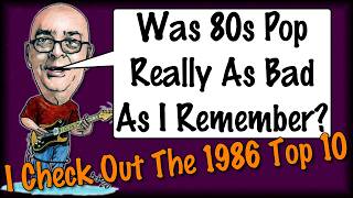 Was 80s Pop Really As Bad As I Remember? I Check Out The 1986 Top 10