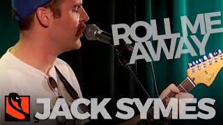 Video thumbnail of "Roll Me Away | Jack Symes"
