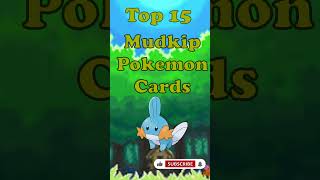 Top 15 Mudkip Pokémon Cards #tcg#pokémon#references#Mudkip
