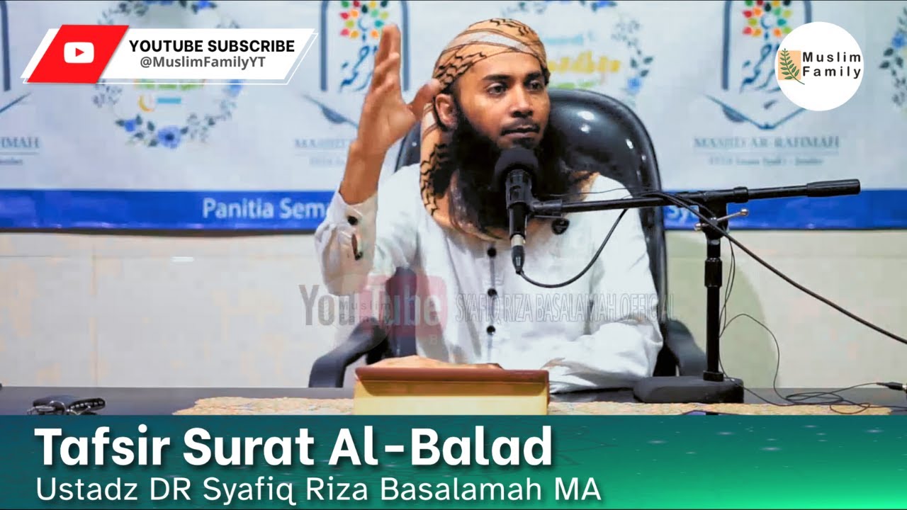 Tafsir Surat Al-Balad | Ustadz Syafiq Riza Basalamah