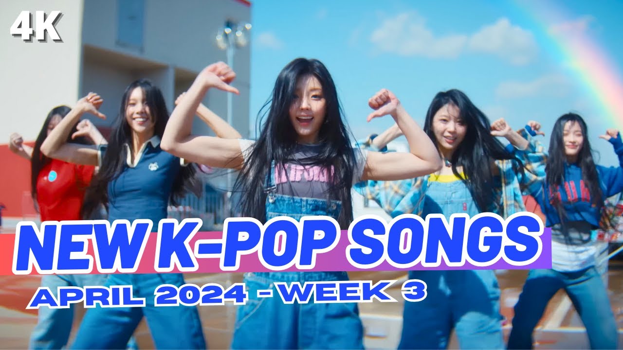 NEW K POP SONGS  APRIL 2024 WEEK 3