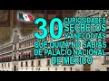 30 curiosidades, secretos y anécdotas que quizá no sabías de Palacio Nacional de México