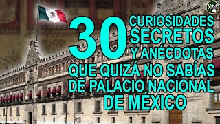 30 curiosidades, secretos y anécdotas que quizá no sabías de Palacio Nacional de México