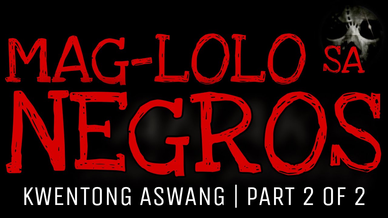 MAG-LOLO SA NEGROS 2 | Kwentong Aswang