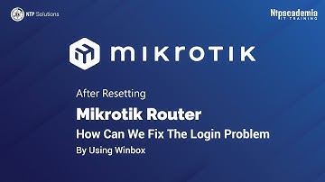 After Resetting MikroTik Router, How Can We Fix The Login Problem By Using Winbox | - NTP Academia