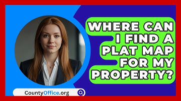 Where Can I Find A Plat Map For My Property? - CountyOffice.org