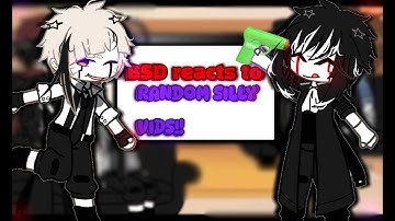 BSD reacts to Random, Silly Vids !!😋 ll bsd ll gacha club reaction ll