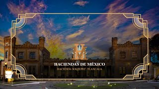 Haciendas de México | Hacienda Soltepec, Tlaxcala