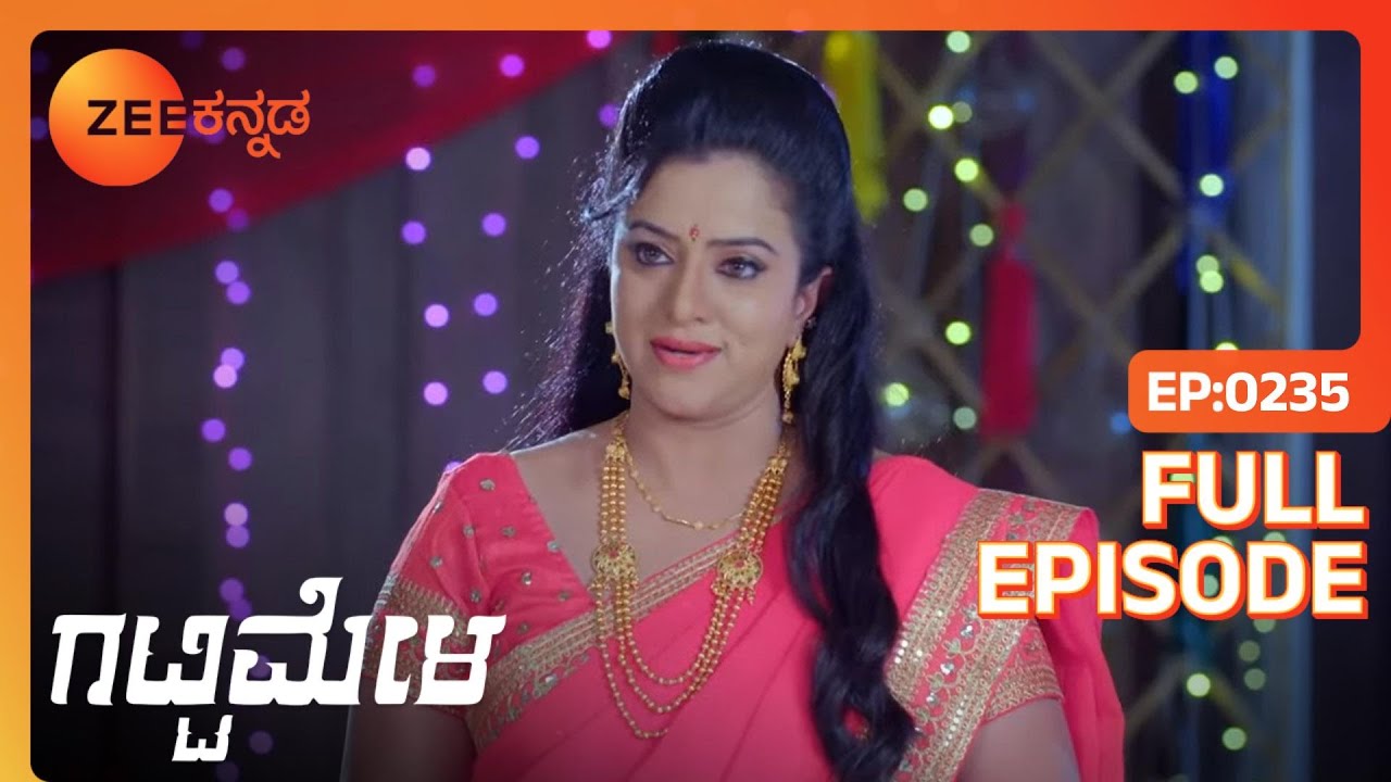 Amulya ಮೇಲೆ Vedanth ಕೋಪಗೊಳ್ಳುತ್ತಾನೆ | Gattimela | Full Ep. 235 | ZEE Kannada