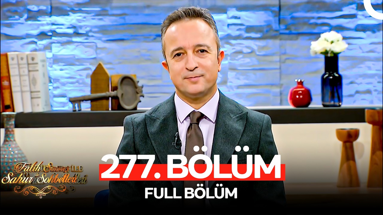 Fatih Savaş ile Sahur Sohbetleri 277. Bölüm