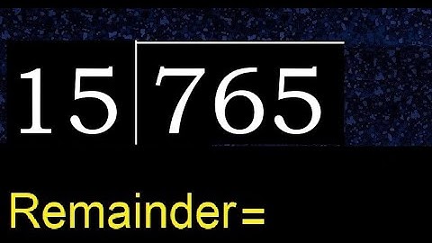 Divide 765 by 15 , remainder  . Division with 2 Digit Divisors . How to do