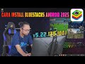CARA INSTALL BlueStacks Android 2025 v5.22.125.1001