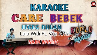 CARE BEBEK KARAOKE KOPLO - JEGEG BULAN || VERSI LALA WIDI FT. VITA ALVIA