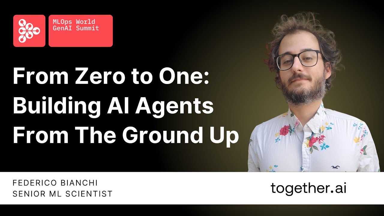 From Zero to One: Building AI Agents From the Ground Up | Federico Bianchi, TogetherAI