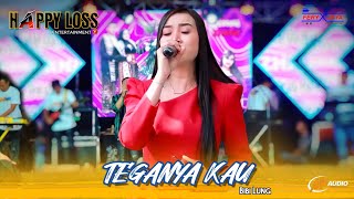 HAPPY LOSS - TEGANYA KAU - NILA NADA - BRIPDA GIA DAN ZHANIA - TEGOWANU GROBOGAN