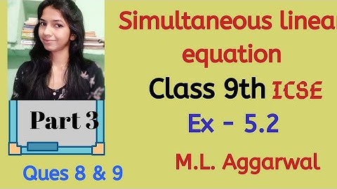 CLASS 9 ICSE Maths Simultaneous Linear Equations M. L. Aggarwal Ex-5.2 I Elimination Method