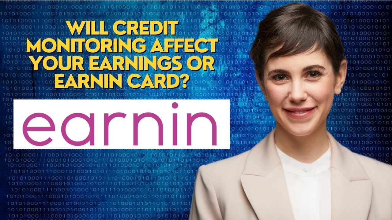 Will credit monitoring affect your earnings or EarnIn Card?