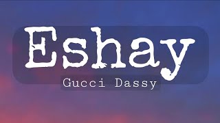Eshay (Lyrics) - Gucci Dassy Resimi