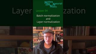 Batch Normalization and Layer Normalization