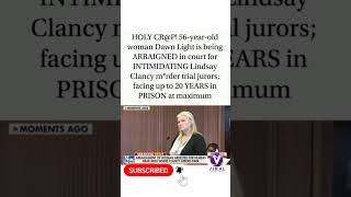 Woman Arraigned Over Alleged Juror Intimidation#LindsayClancy #DawnLight #CourtNews