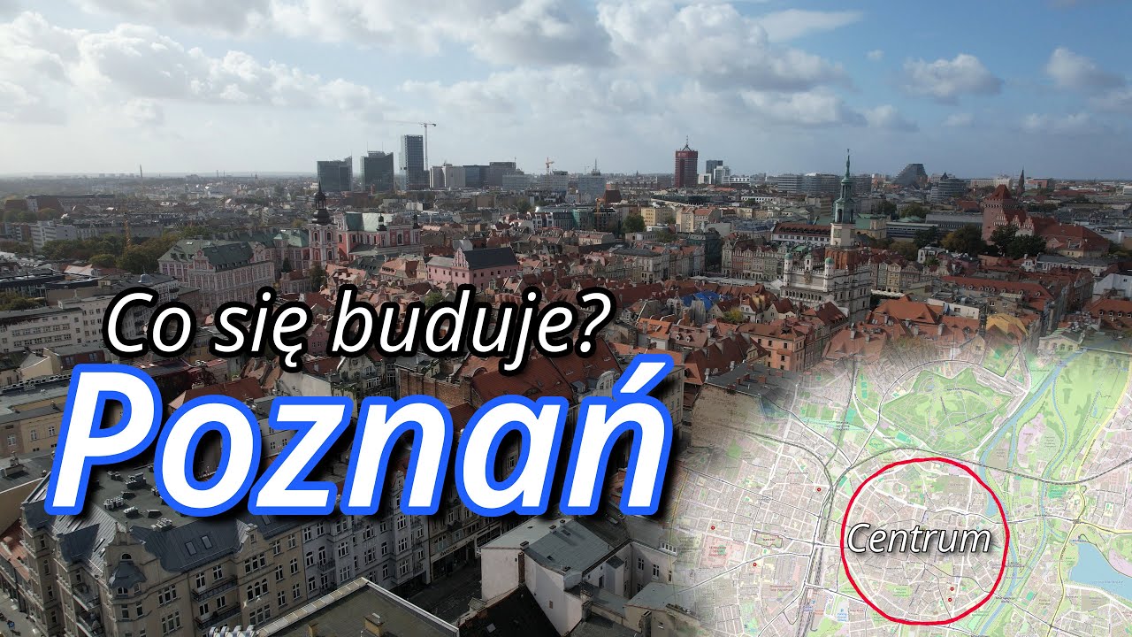 Co się buduje w Poznaniu? Inwestycje Poznań 2025 - Centrum | Stare Miasto