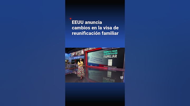 EEUU anuncia cambios en la visa de reunificación familiar