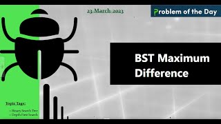 BST Maximum Difference | gfg potd | GFG-Problem Of The Day | 23-March | C++| Java