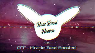 GPF - Miracle (Bass Boosted) (4K) (HQ)