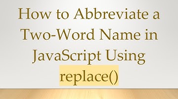 How to Abbreviate a Two-Word Name in JavaScript Using replace()