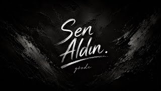 Gözde Sen Aldın 