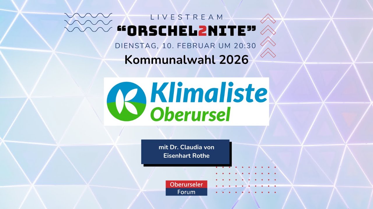 ORSCHEL2NITE: Kommunalwahl 2026 - Klimaliste Oberursel
