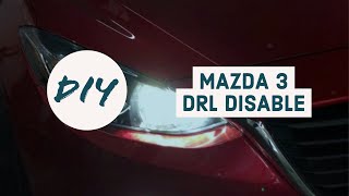 How To Disable the Mazda 3 DRL's ~ 3rd Gen
