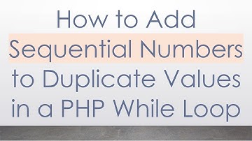 How to Add Sequential Numbers to Duplicate Values in a PHP While Loop