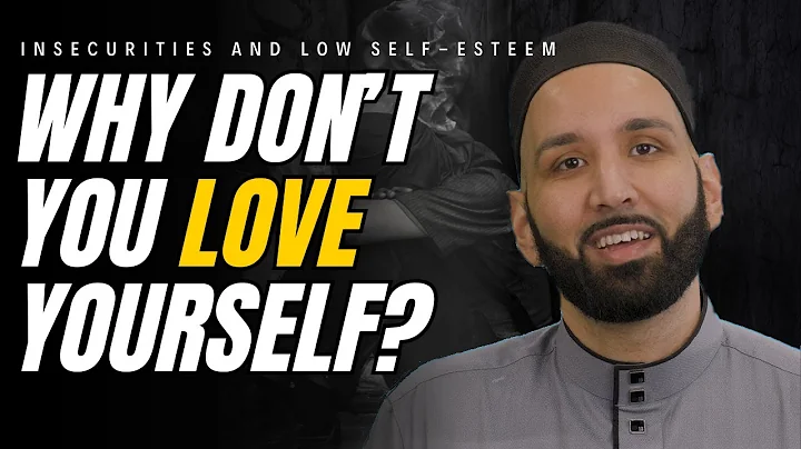 Dealing With your insecurities: LOVE YOURSELF | Omar Suleiman