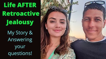 What does life AFTER Retroactive Jealousy look like?