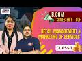 B.Com Semester 6 | CCF - Retail Management - Class 1 | MEPL Commerce Hub