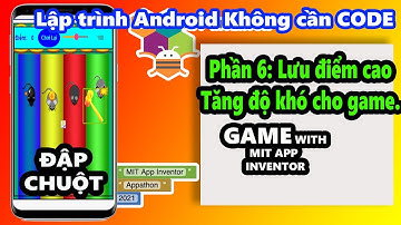 Game With Mit App Inventor | Game Đập Chuột Có Thưởng | Phần 6 (Cuối)