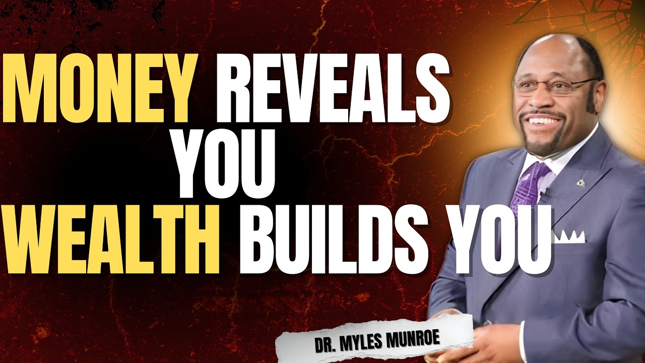 Dr Myles Munroe: MONEY Isn’t WEALTH—The 3 Definitions That Decide Your Future