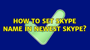 How to set Skype Name in newest Skype? (5 Solutions!!)