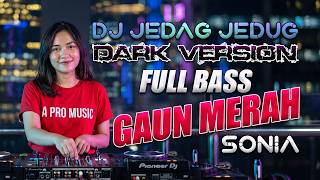 DJ GAUN MERAH - SONIA DARK VERSION FULL BASS - A PRO MUSIC