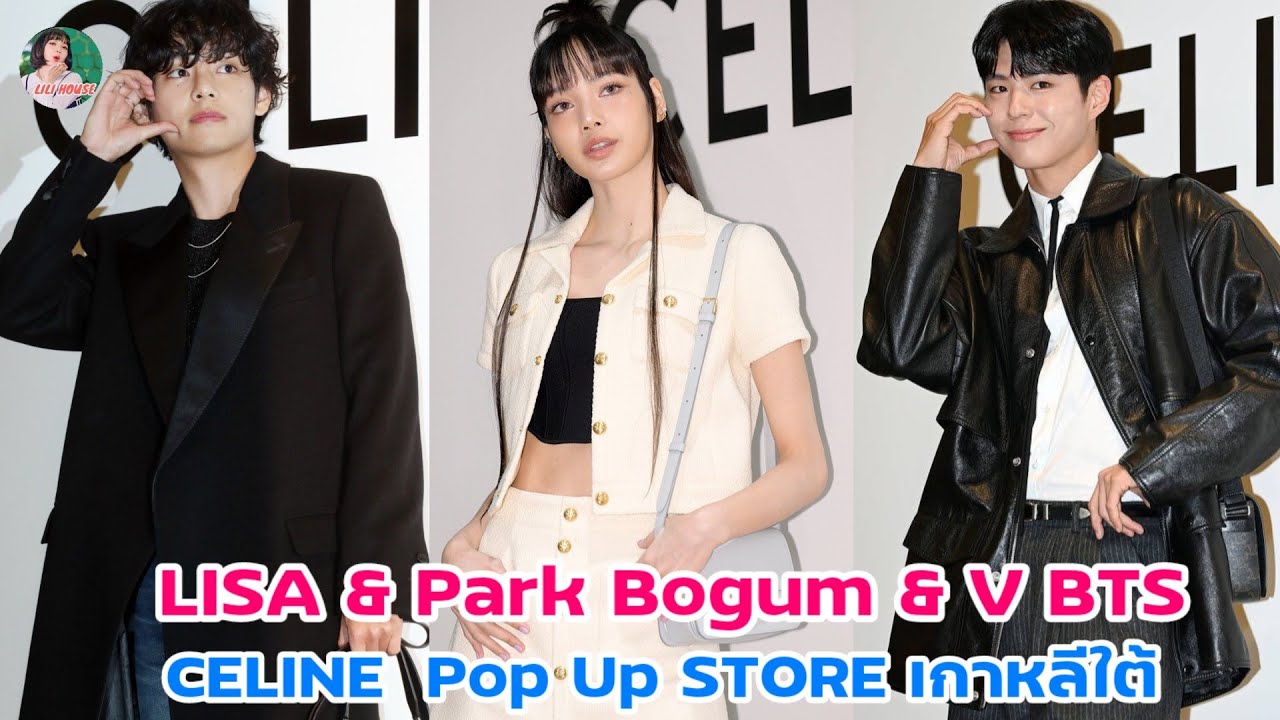 230330 LISA x V x PARK BO GUM at CELINE Pop-Up Store at Seoul