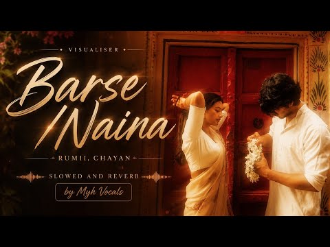 Barse / Naina (Slowed + Reverb) | Rumii & Chayan | Myh Vocals