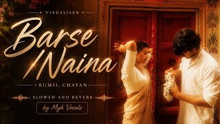 Barse / Naina (Slowed + Reverb) | Rumii & Chayan | Myh Vocals