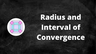 Radius and Interval of Convergence