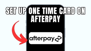 How To Set Up One Time Card On Afterpay (Full Guide)