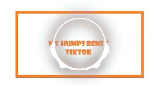 MY HUMPS REMIX TIKTOK VIRAL