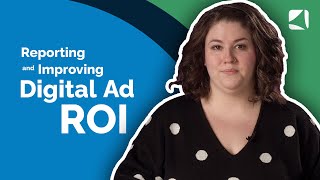 Reporting and Boosting Digital Advertising ROI