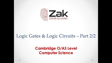Logic Gates and Logic Circuits | Part 2/2 | O/AS Level | By ZAK