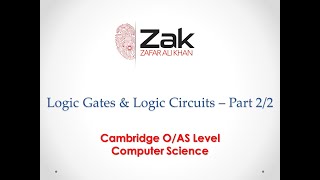Logic Gates and Logic Circuits | Part 2/2 | O/AS Level | By ZAK