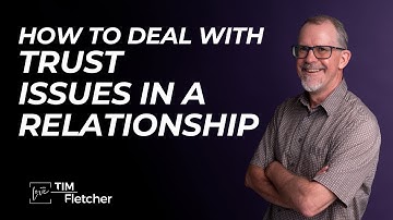 The Characteristics of Complex Trauma - Part 13 - Trust Issues